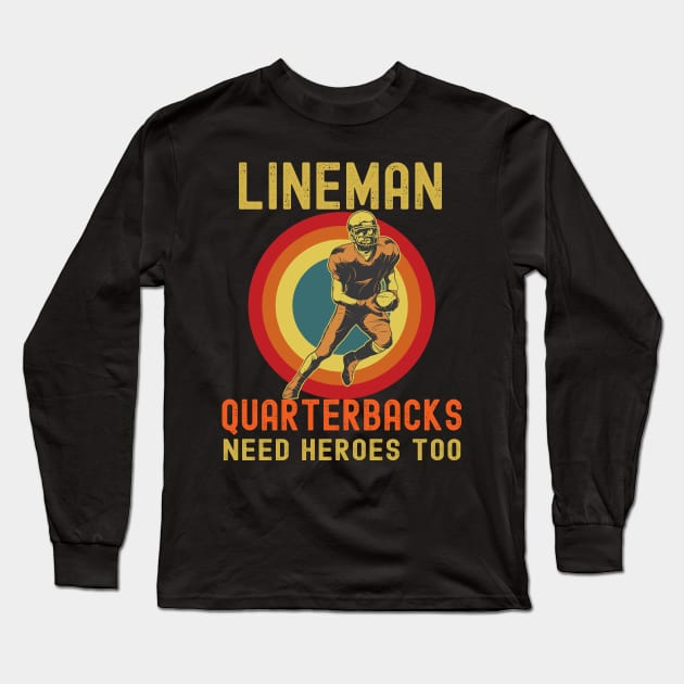 Lineman Because Quarterbacks Need Heroes Long Sleeve T-Shirt by Fabvity